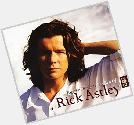 February 6:Happy 54th birthday to singer,Rick Astley(\"Never Gonna Give You Up\")
 