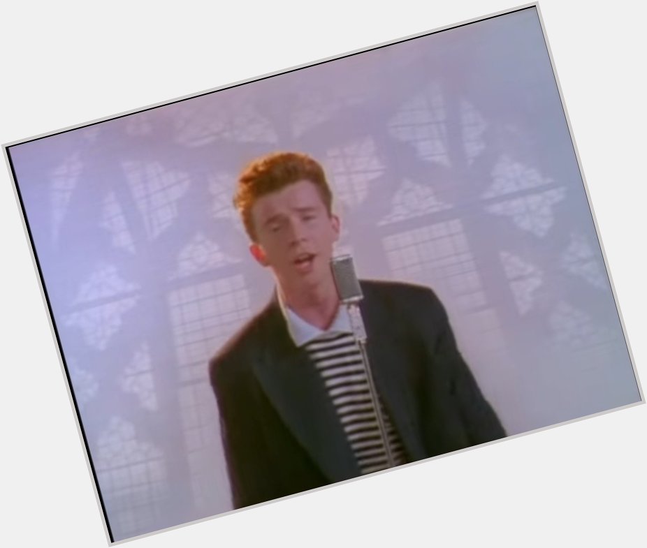 Happy Birthday, Rick Astley! I hope you will never give up! 