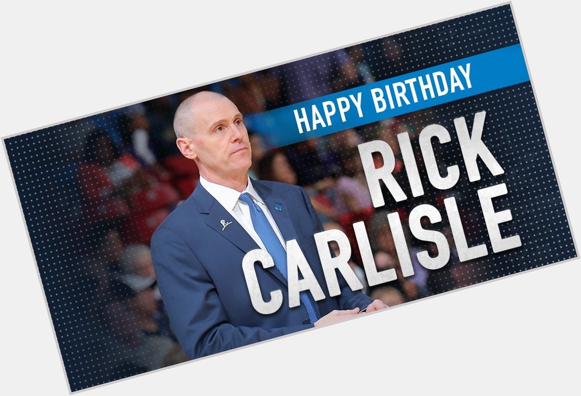 Happy Birthday to Head Coach Rick Carlisle! 