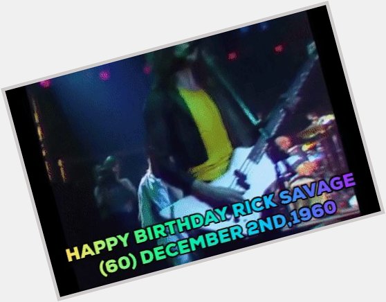 Happy Birthday  Rick Savage(61) December 2th 1960 2020 CREATE 
