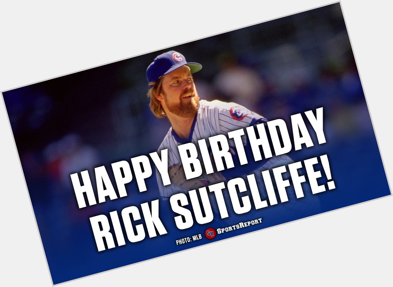  Fans, let\s wish legend Rick Sutcliffe a Happy Birthday! GO CUBS!! 