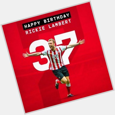 Happy birthday sir Rickie Lambert. From beetroot to the premier league 