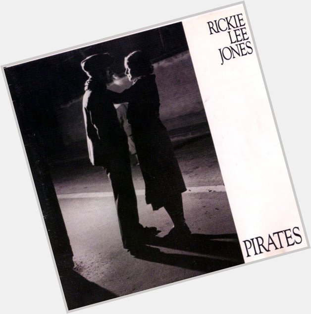 Happy Birthday 
Rickie Lee Jones
... Signora dei Pirati  