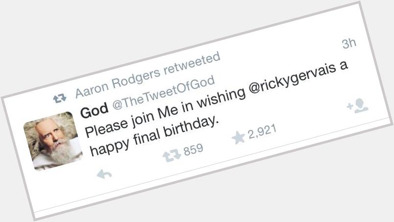 I\m crying at Aaron Rodgers RTing GOD who\s wishing Ricky Gervais a happy birthday what a time to be alive 