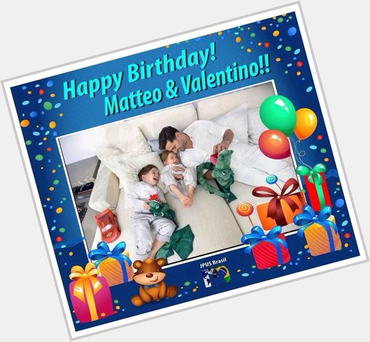   para Matteo e Valentino!Happy Birthday to Matteo e Valentino!  