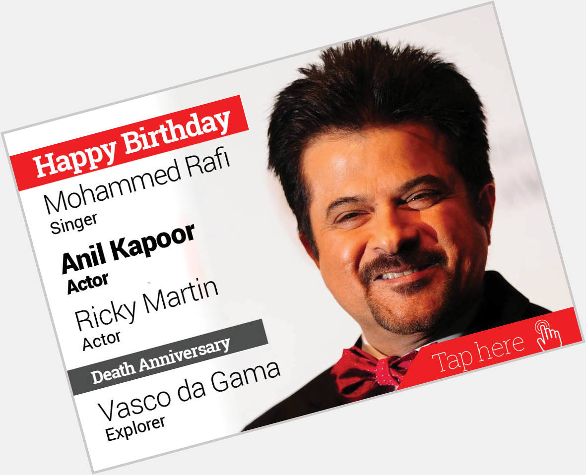Homage Vasco da Gama. Happy Birthday Mohammed Rafi, Anil Kapoor, Ricky Martin 