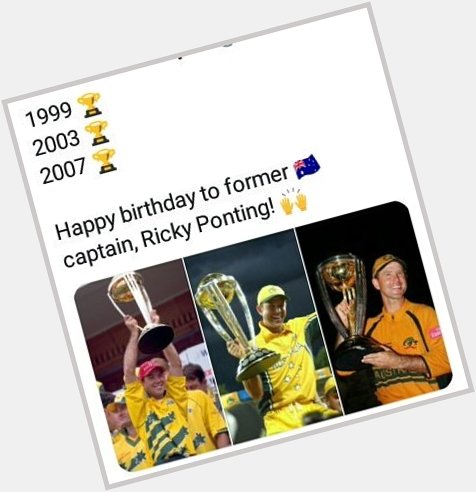 Happy Birthday To farmer caption Ricky Ponting Great Succession Champion   
