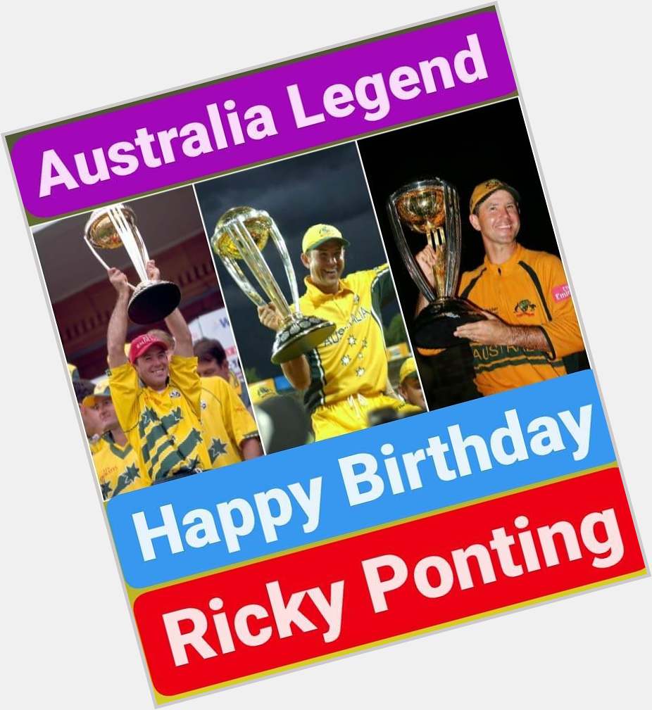 Happy Birthday 
Ricky Ponting   