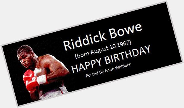 HAPPY BIRTHDAY Riddick Bowe HAVE A FAB DAY BLESSINGS FROM US ALL IN BOXING 