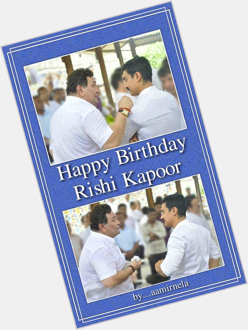 Happy Birthday Rishi Kapoor ... 