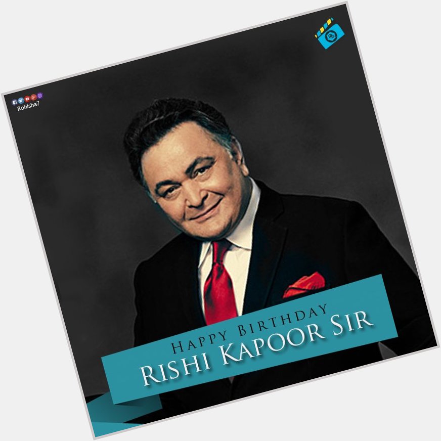 Happy Birthday Rishi Kapoor Sir 
