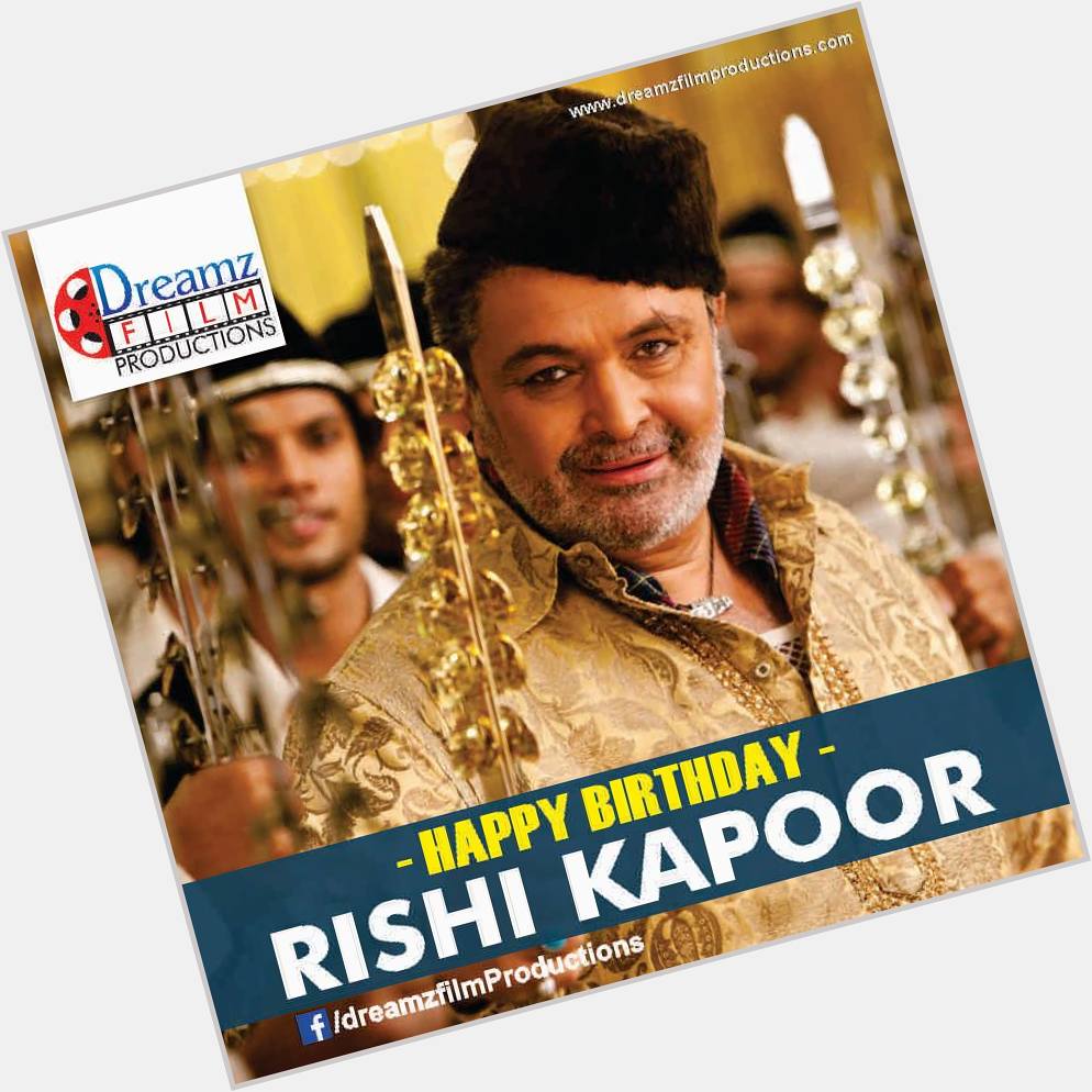 Dreamz Film Productions wishes a very  to Rishi Kapoor (Famous Actor, Producer and Director) 