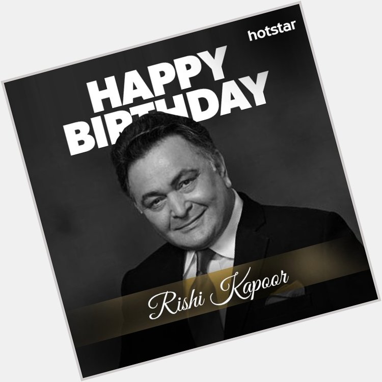 Here\s wishing Rishi Kapoor a very Happy Birthday!  