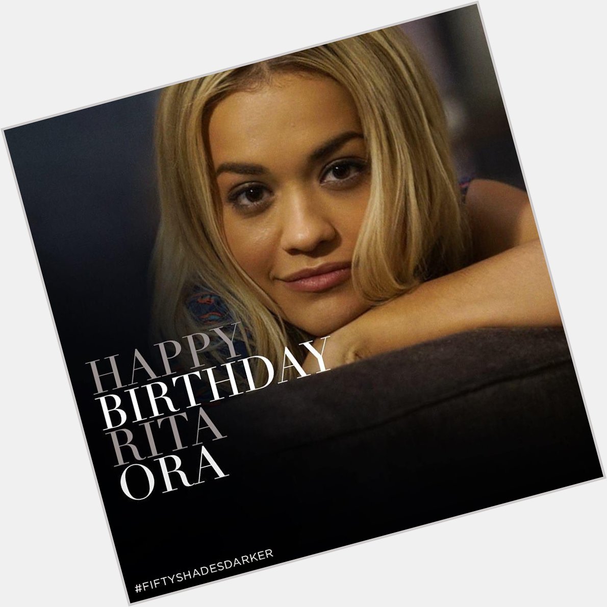 Happy birthday Rita Ora!  