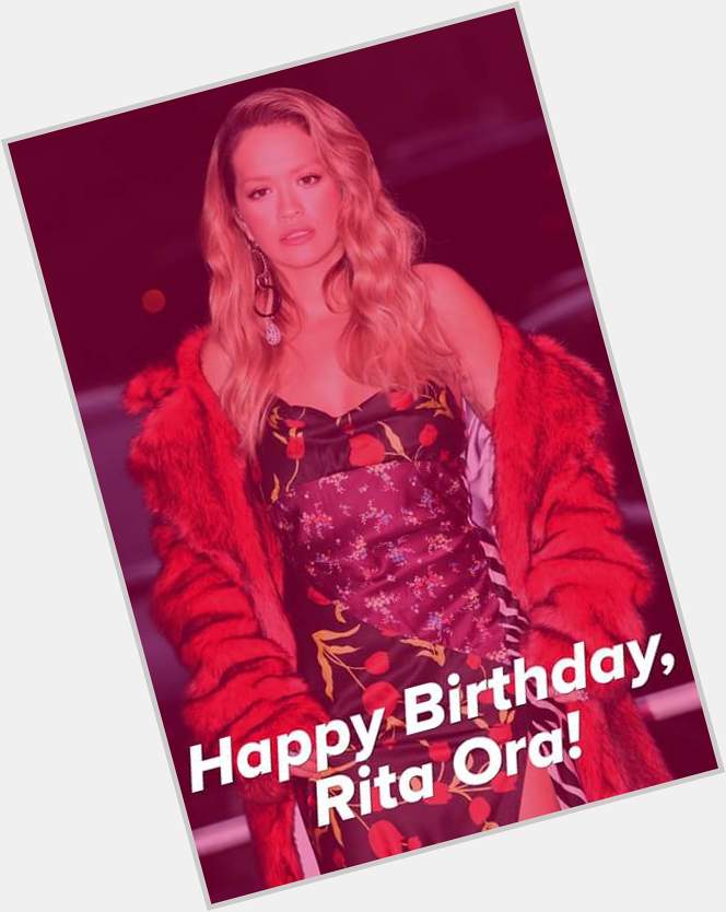 Happy birthday to pop singer and actress Rita Ora who turns 27 years old today. 