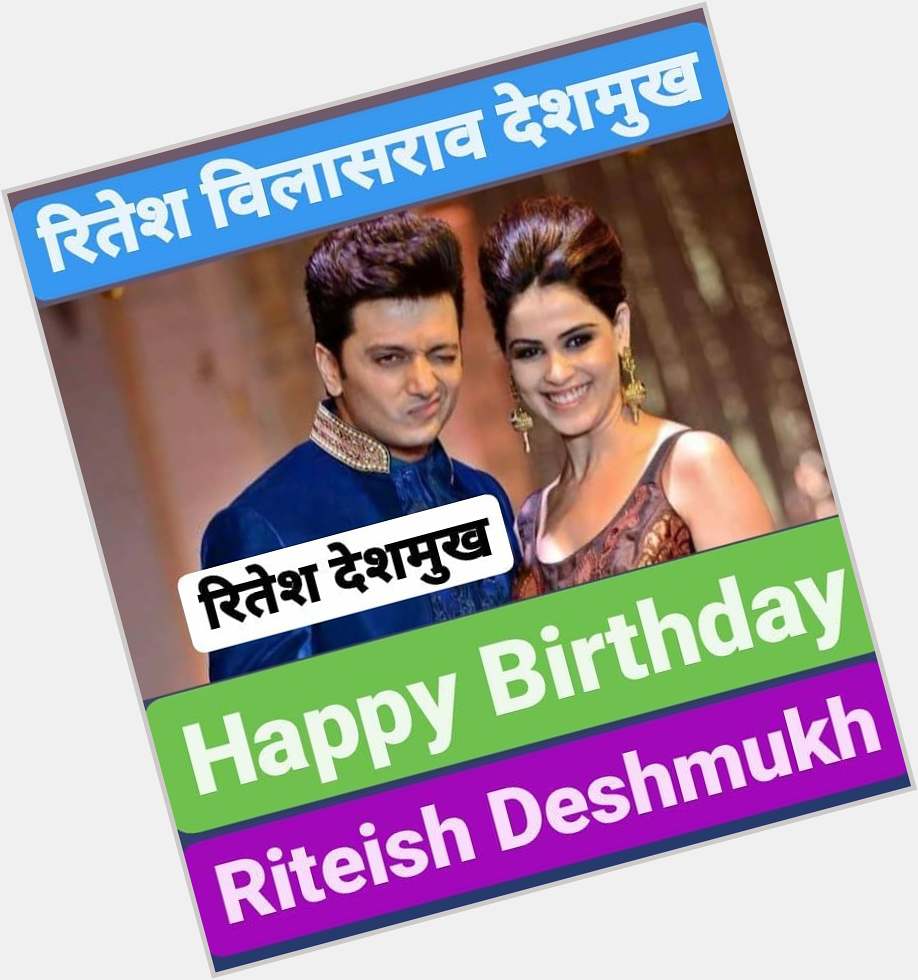 Happy Birthday 
Riteish Deshmukh             