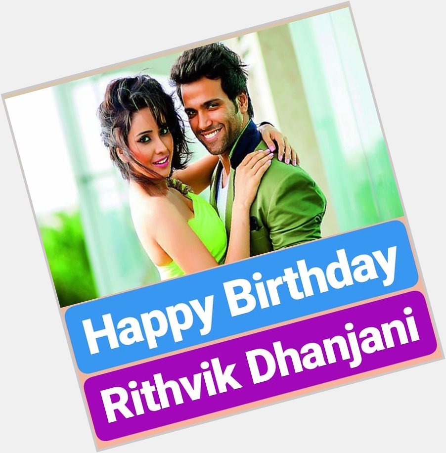 Happy Birthday 
Rithvik Dhanjani  