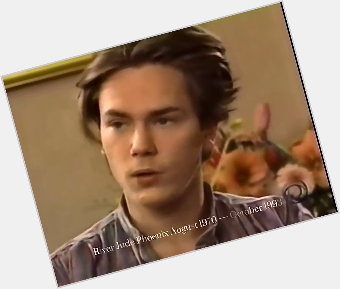 Happy birthday river phoenix. i miss you, the world misses you 