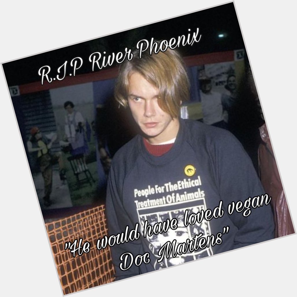 Happy birthday river phoenix 