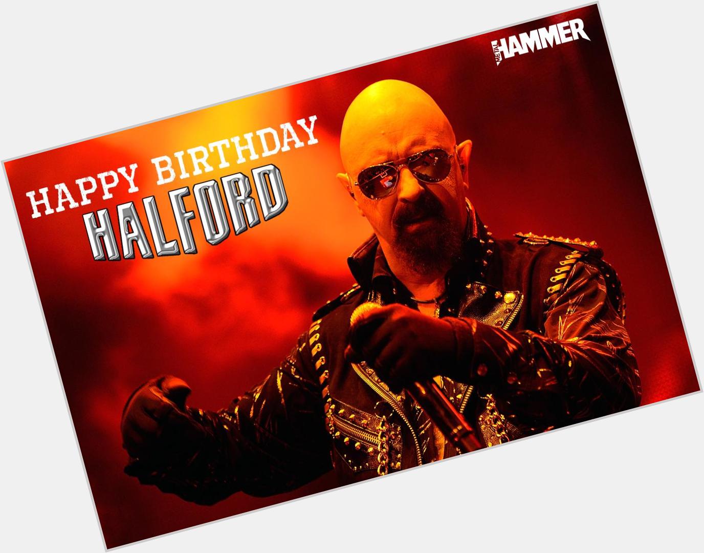 Happy birthday gods of metal \" Happy birthday Rob Halford! 