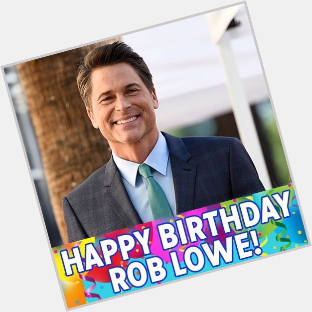 Happy Birthday, Rob Lowe! 