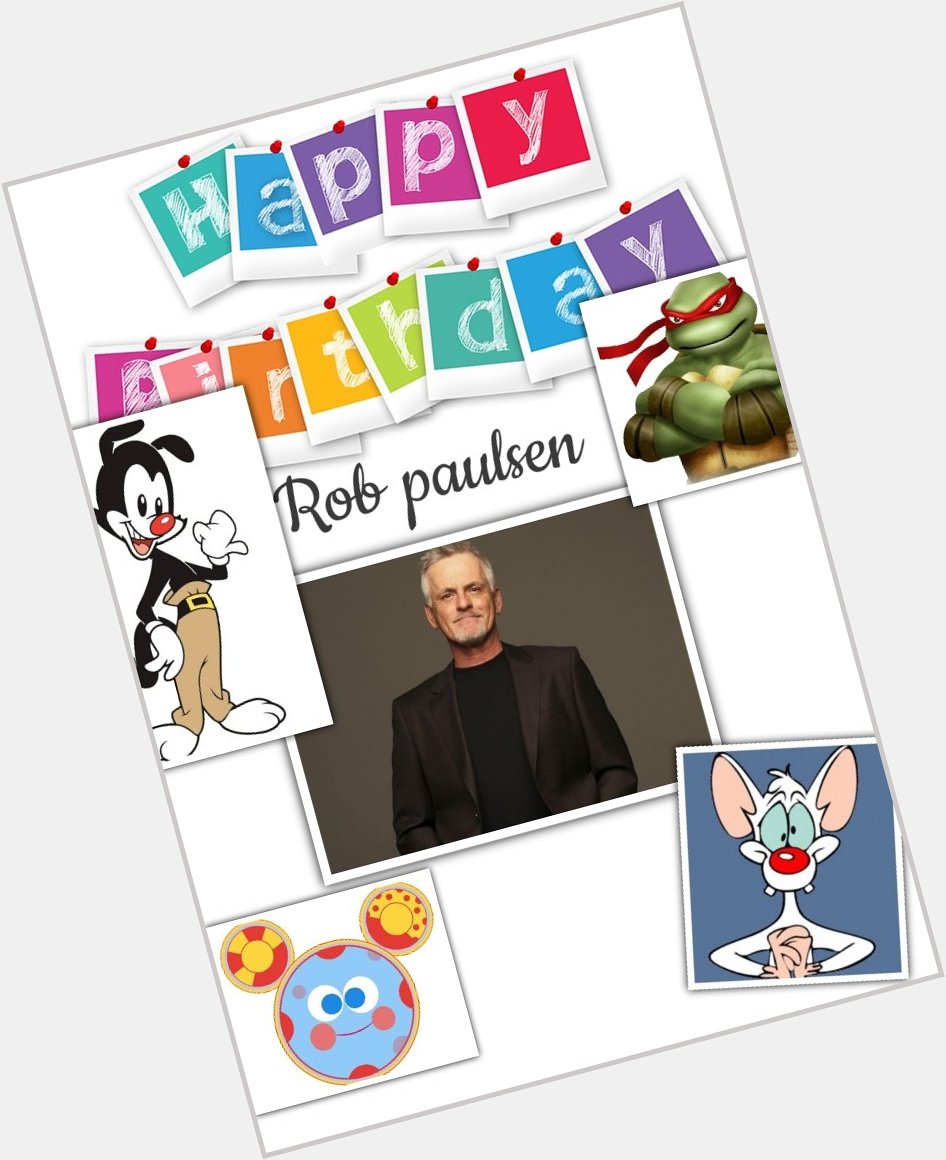 Good evening  Happy birthday Rob paulsen! God bless you 
