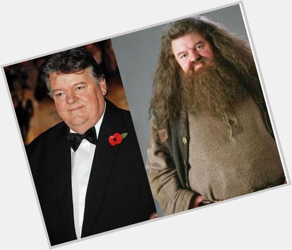 Happy Birthday to Hagrid!  (Known in the muggle world as Robbie Coltrane) 