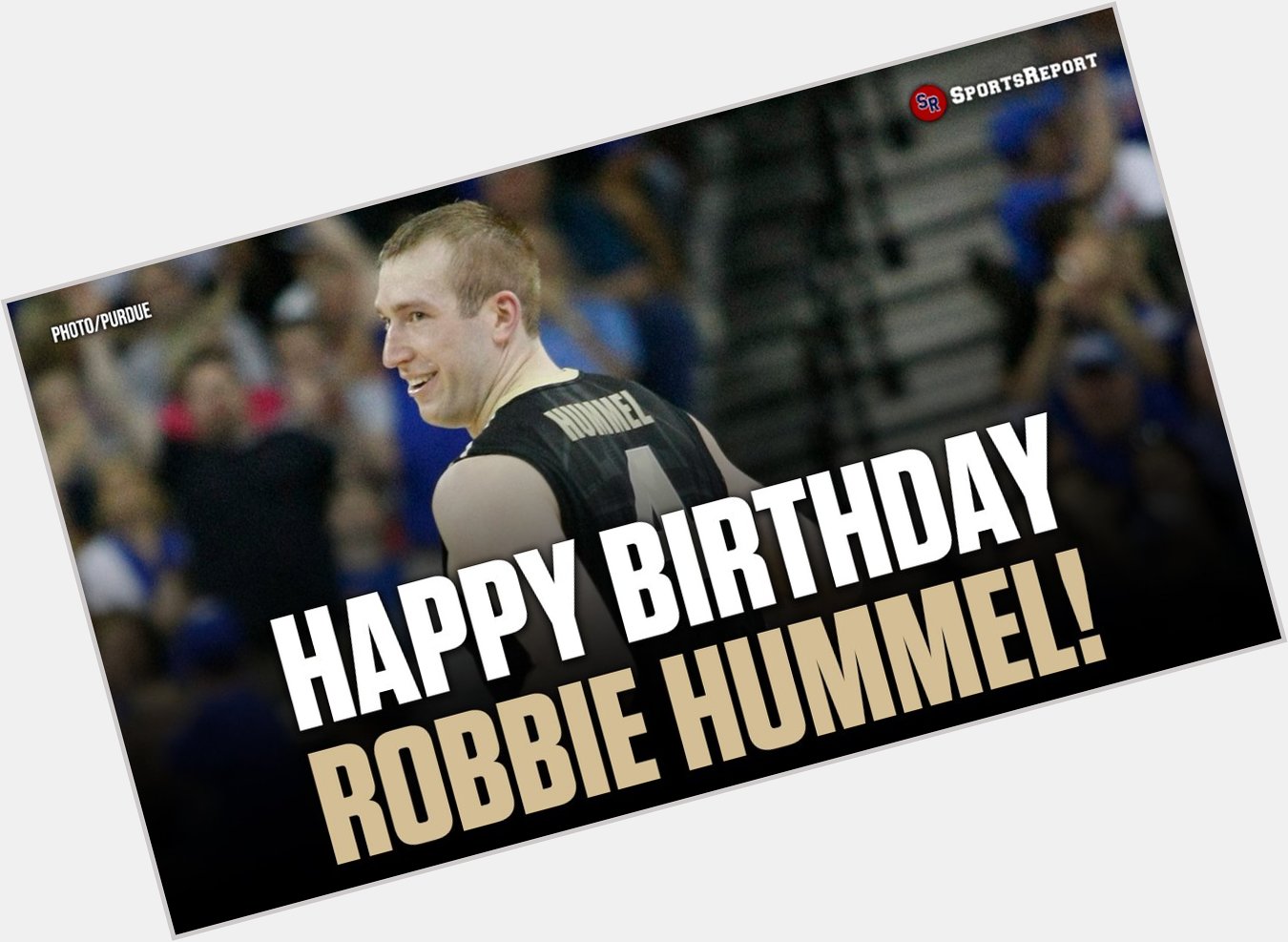  Fans, let\s wish great Robbie Hummel a Happy Birthday! 