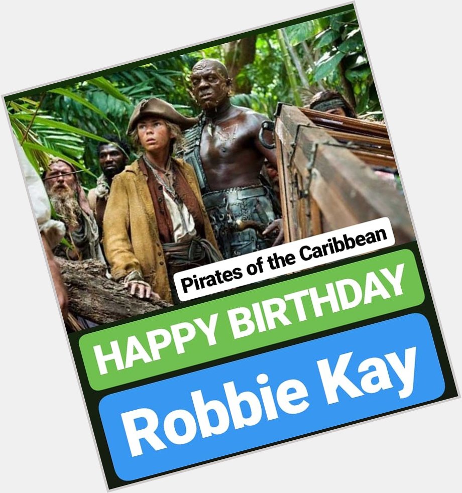 HAPPY BIRTHDAY 
Robbie Kay PIRATES OF THE CARIBBEAN Child Actor 