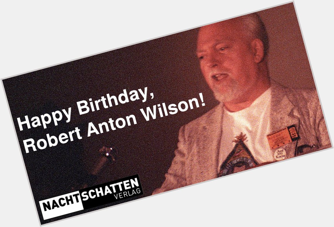 Happy Birthday, Robert Anton Wilson!

Der und Schöpfer wäre heute 89 Jahre alt geworden. 