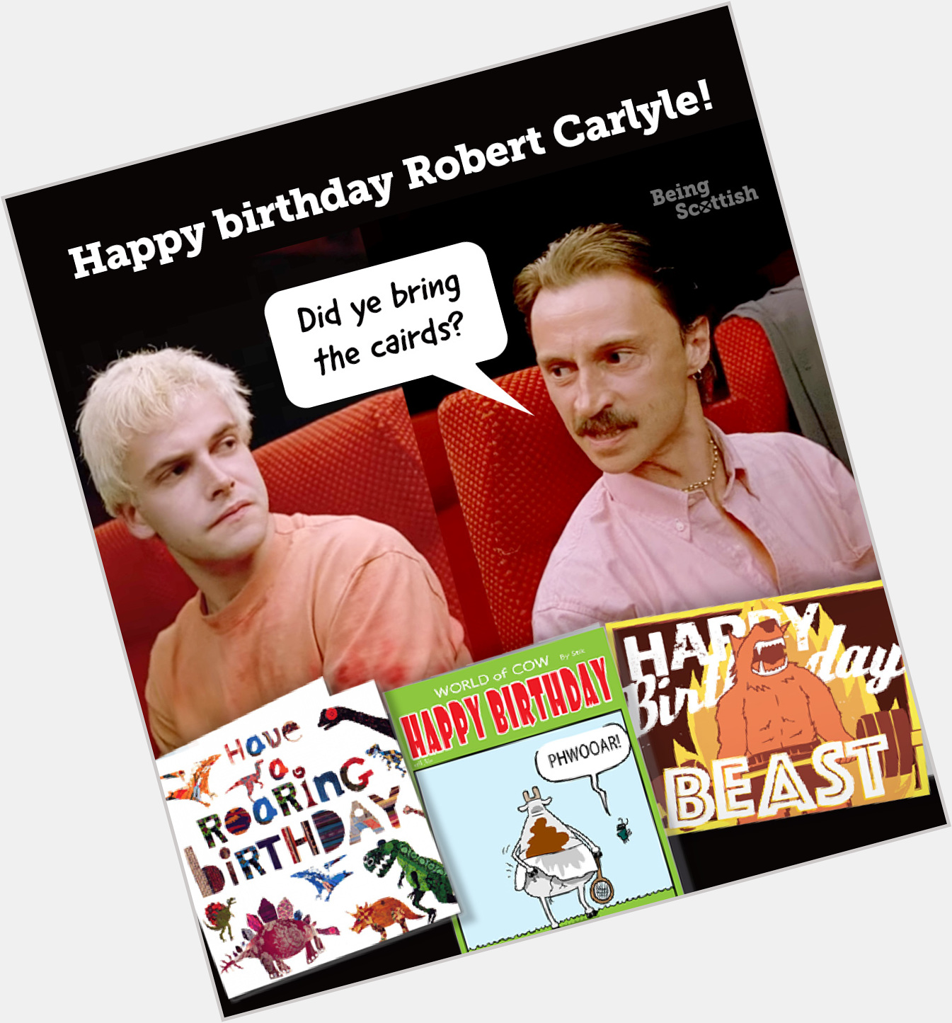 Happy birthday to Robert Carlyle who is 59 today. Dinnae worry, we brought the cairds! 
