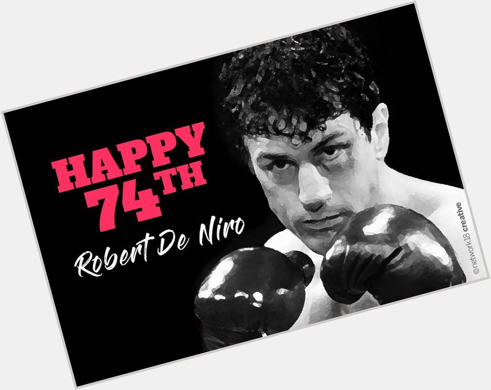 HAPPY 74TH BIRTHDAY, ROBEDE NIRO ! 