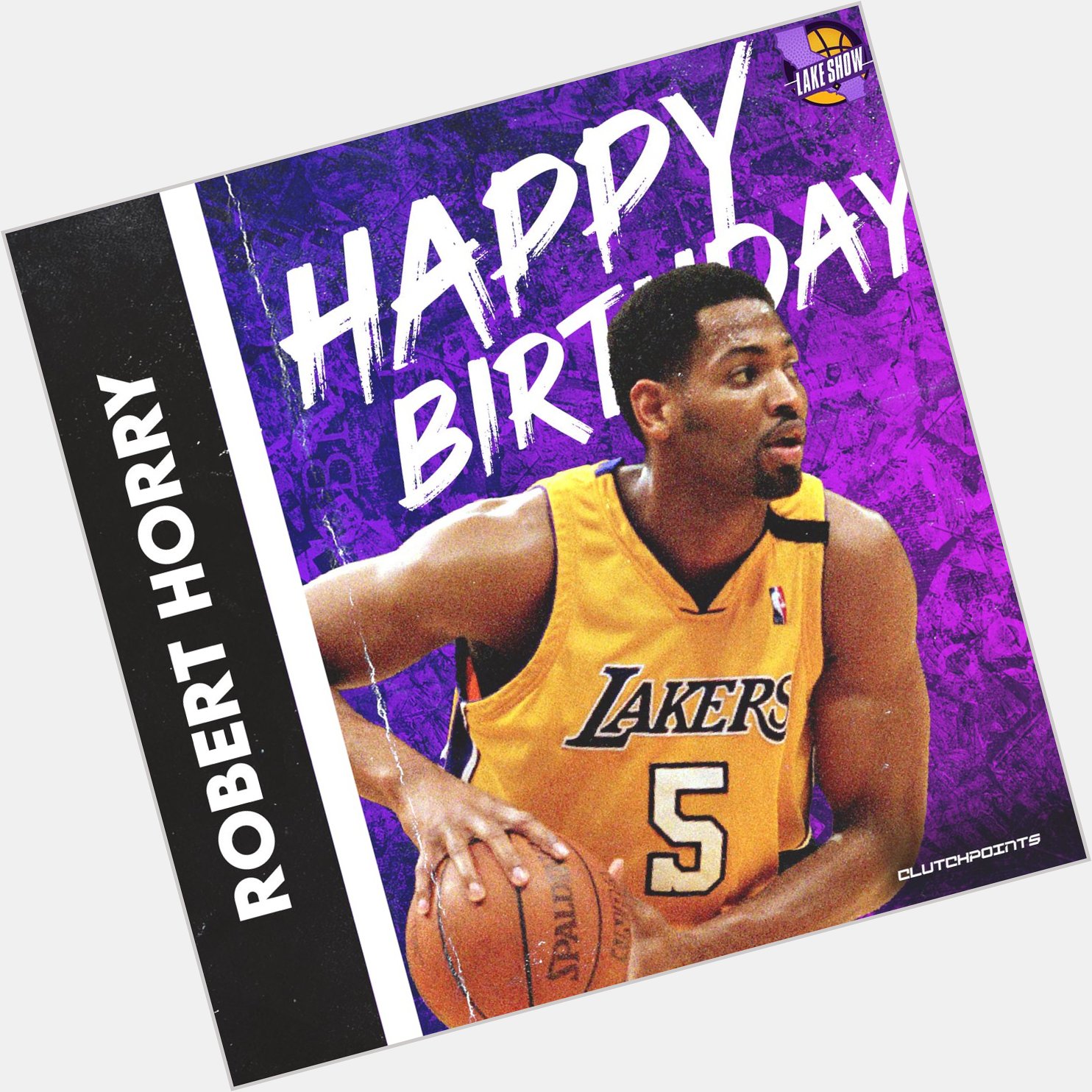 Lakeshow, let\s all greet Robert Horry a happy 51st birthday!  