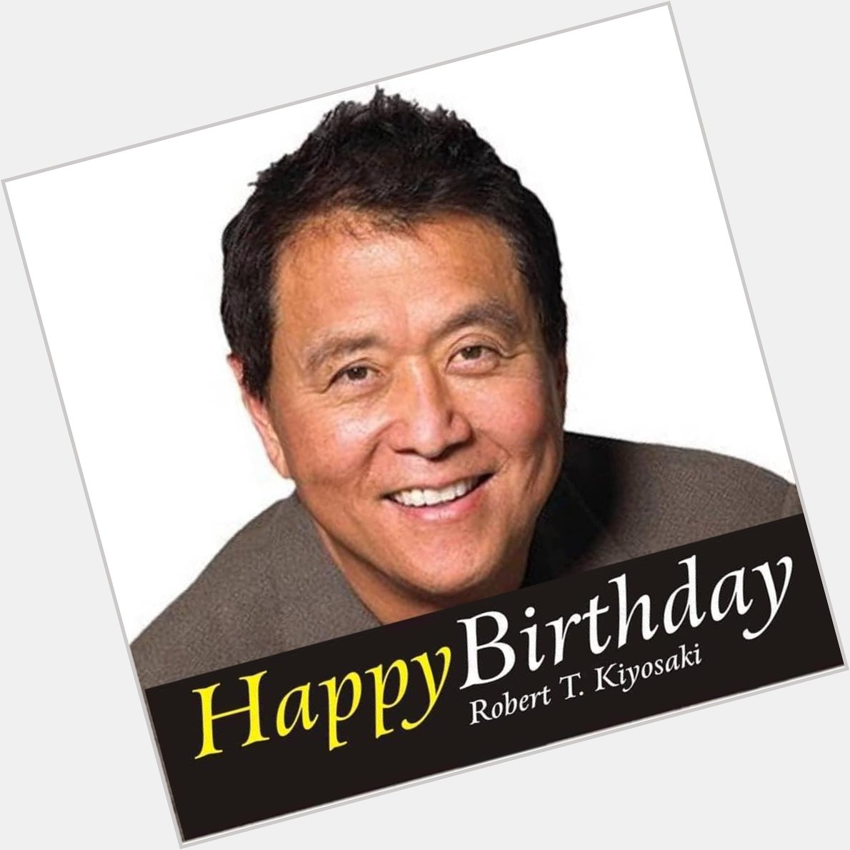 Happy birthday  Robert Kiyosaki Sir ! 