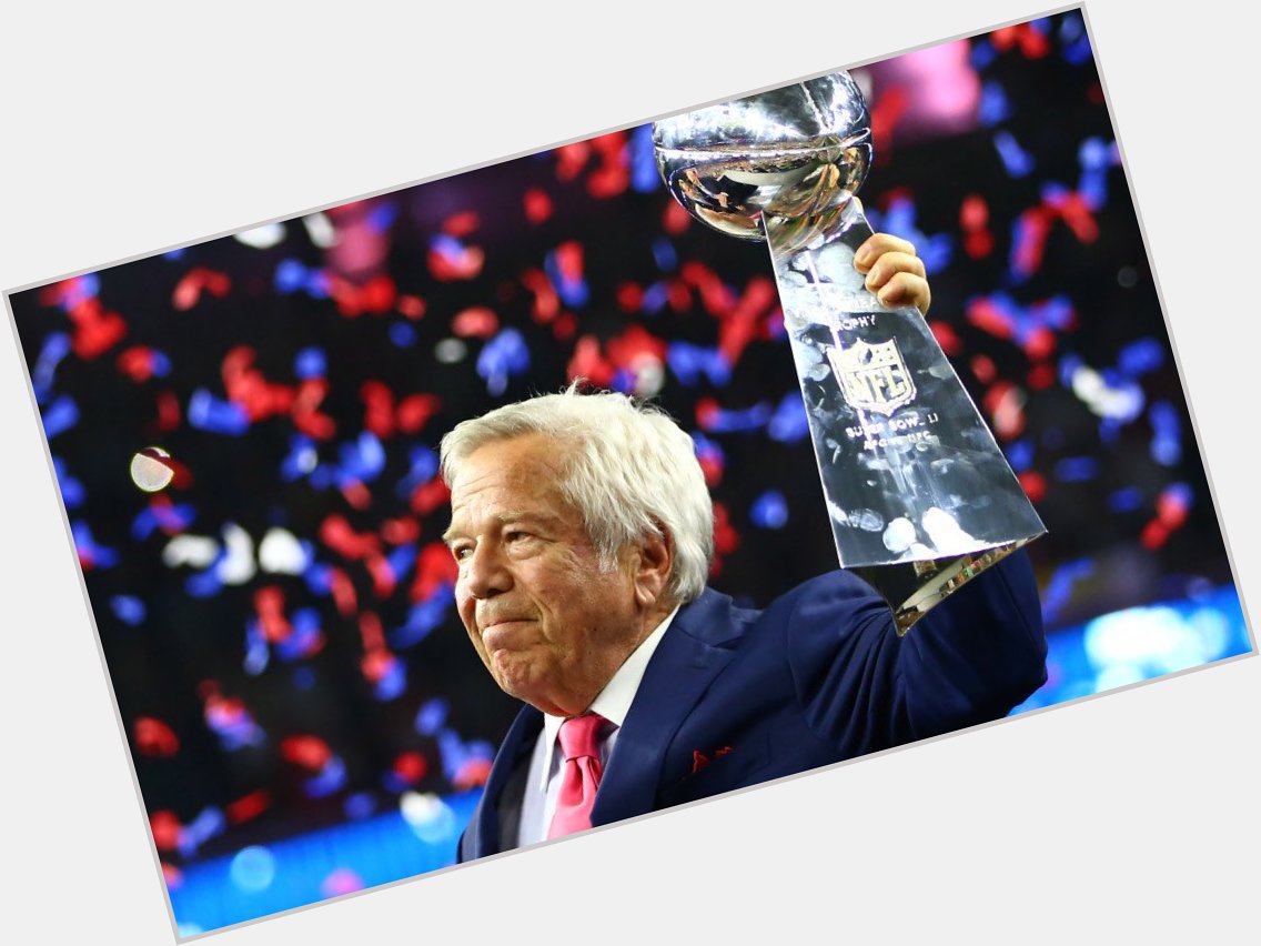 Happy Birthday to the best owner in the NFL, Robert Kraft 