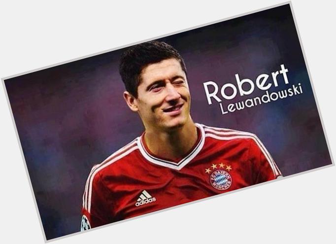 Happy Birthday, Robert Lewandowski! 