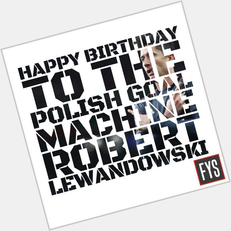 Happy 29th Birthday, Robert Lewandowski 