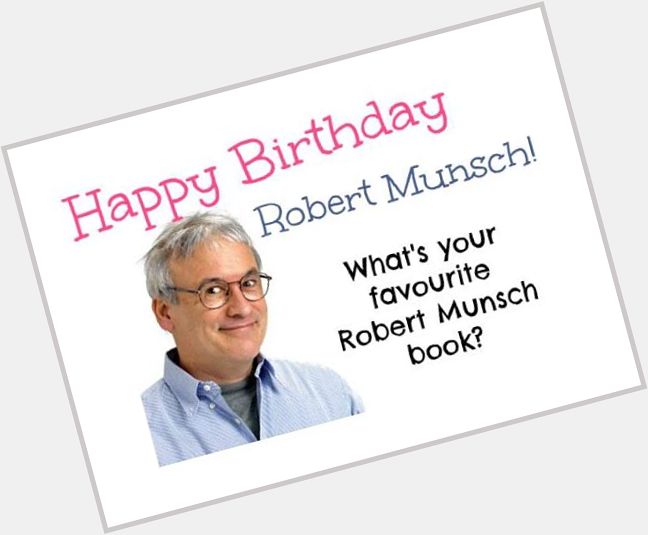 Happy Birthday Robert Munsch?    