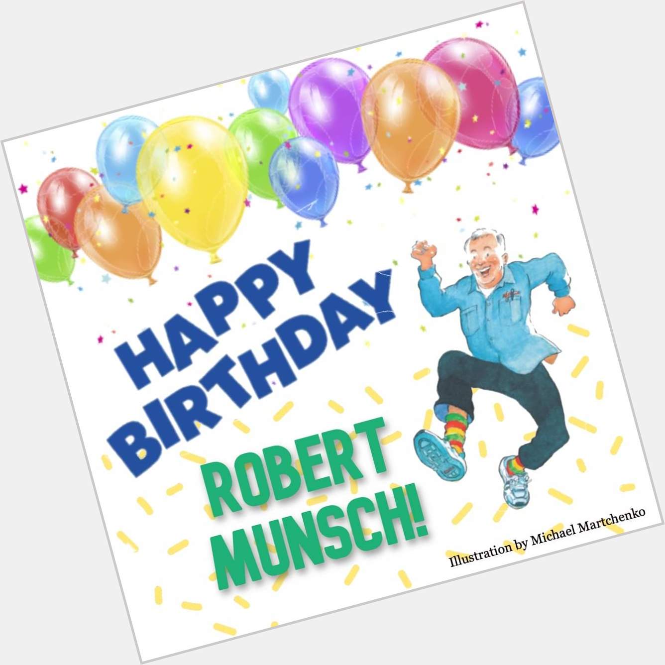 One of my favourite authors is celebrating a birthday today!! Happy birthday Robert Munsch!! 