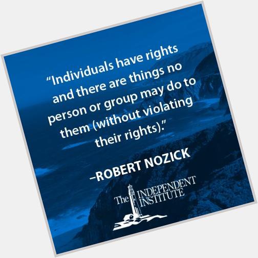 Happy birthday, Robert Nozick! 