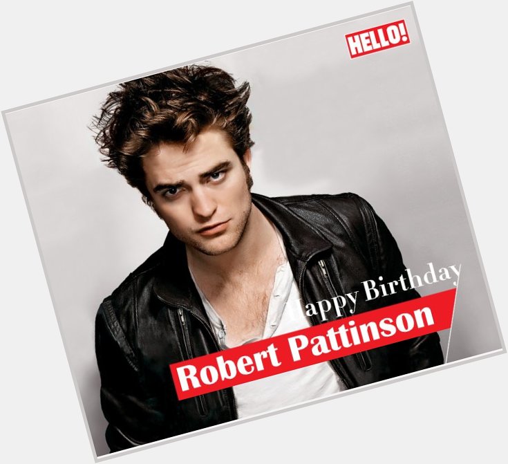 HELLO! wishes Robert Pattinson a very Happy Birthday   