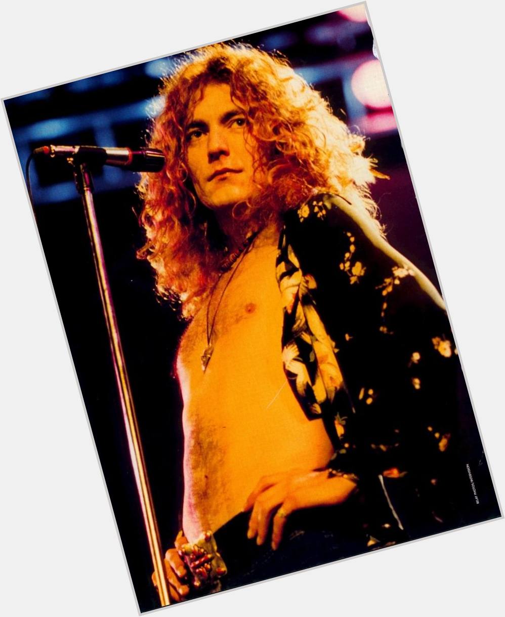Robert Plant is 69 years old today. He was born on 20 August 1948 Happy birthday Robert!  