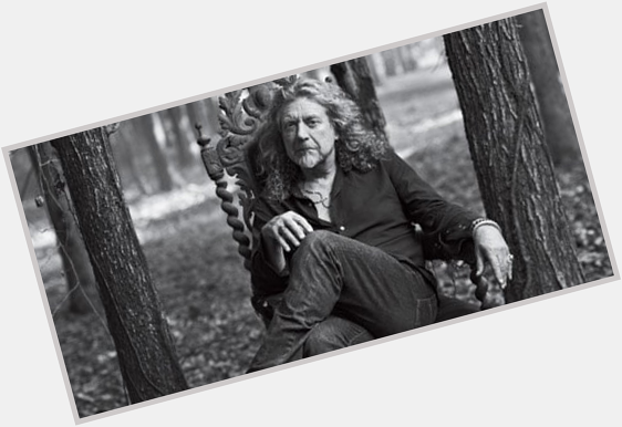 Happy 73rd Birthday to \"The Wild Man of Blues from the Black Country\" Robert Plant 