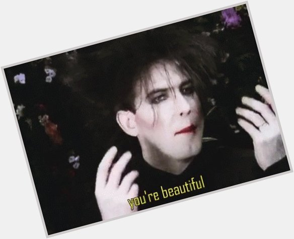 Happy birthday, Robert Smith. Thanks for all the memes. 