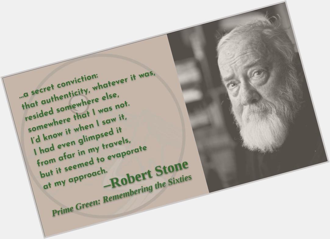 Kind of a mythological construction itself, to be sure.
Happy birthday, Robert Stone! 