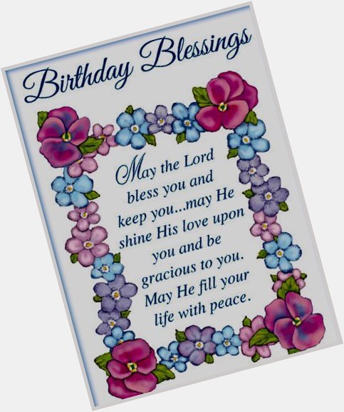  Happy Birthday!  Much love and many blessings!        XOXO 