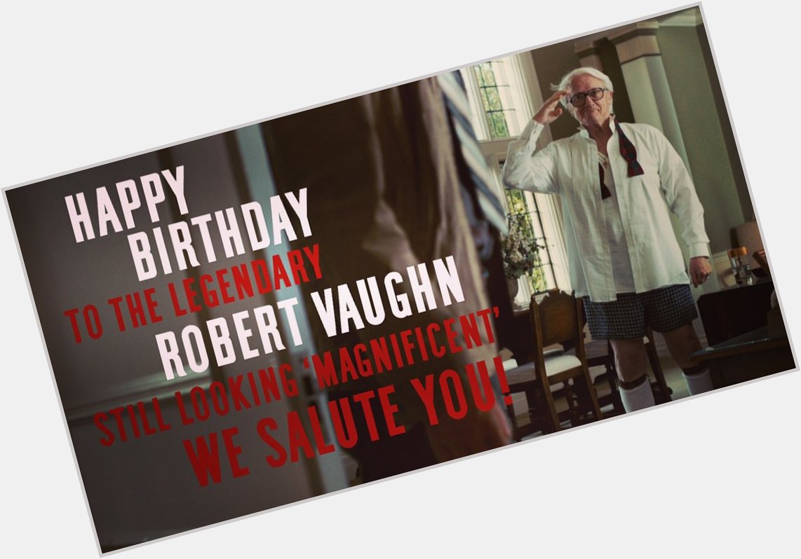 Happy birthday to our favorite Robert Vaughn!  