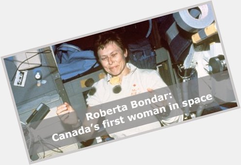 Happy birthday to former CSA Astronaut Roberta Bondar! 