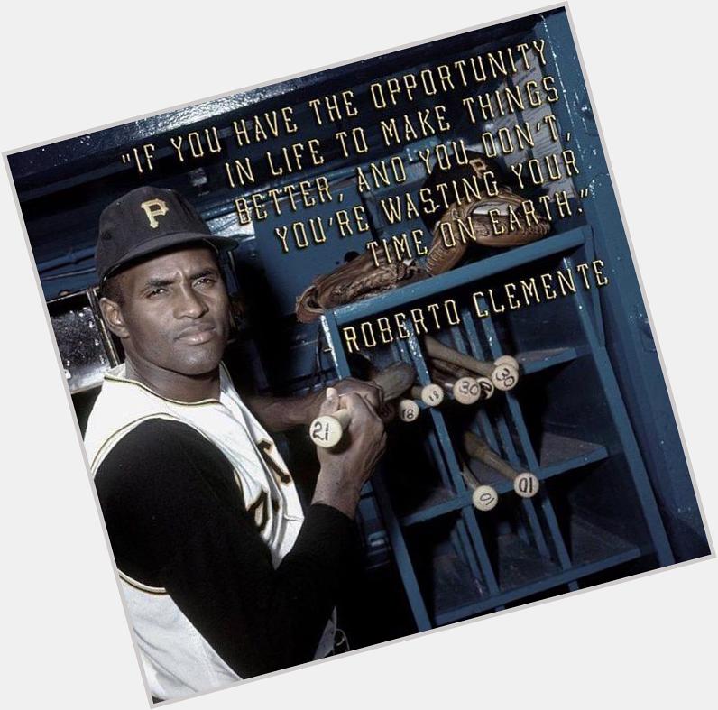 Happy Birthday to the One of the greatest baseball players of all time...the legend Roberto Clemente! RIP!    