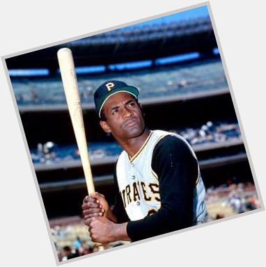Happy birthday to the great OF Roberto Clemente 